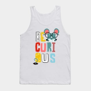 Be curious Tank Top